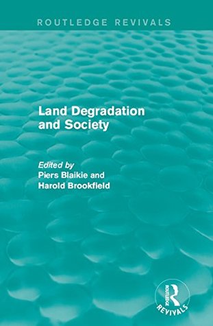 Download Land Degradation and Society (Routledge Revivals) - Piers M. Blaikie | ePub