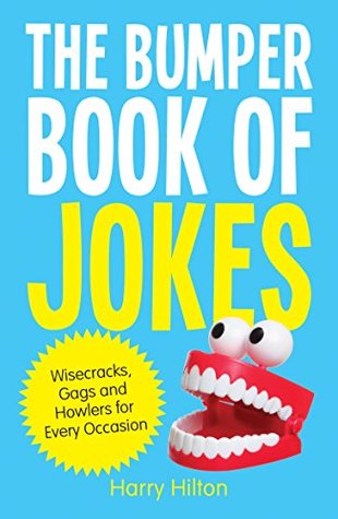 Download The Bumper Book of Jokes: The Ultimate Compendium of Gags, Wisecracks and Howlers for Every Occasion - Harry Hilton | ePub