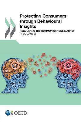 Read Protecting Consumers Through Behavioural Insights: Regulating the Communications Market in Colombia - Organisation for Economic Co-operation and Development file in PDF