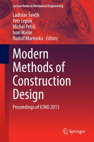 Read Modern Methods of Construction Design: Proceedings of ICMD 2013 (Lecture Notes in Mechanical Engineering) - Ladislav Ševĉik | ePub