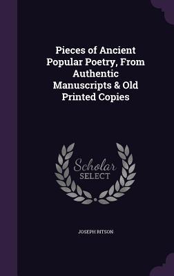Download Pieces of Ancient Popular Poetry, from Authentic Manuscripts & Old Printed Copies - Joseph Ritson file in ePub