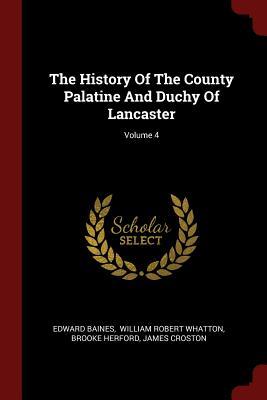 Read The History of the County Palatine and Duchy of Lancaster; Volume 4 - Edward Baines | PDF