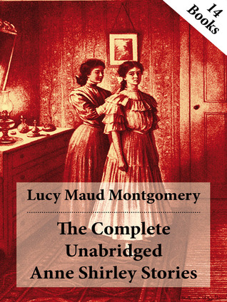 Download The Complete Unabridged Anne Shirley Stories: 14 Books - L.M. Montgomery | PDF