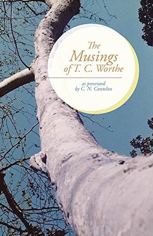 Full Download The Musings of T. C. Worthe: As Presented by C. N. Cantelon - C.N. Cantelon file in ePub