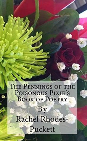 Read Online The Pennings of the Poisonous Pixie's Book of Poetry - Rachel Rhodes-Puckett file in ePub