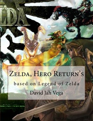 Read Zelda, Hero Return's: based on Legend of Zelda - David Jah Vega file in ePub