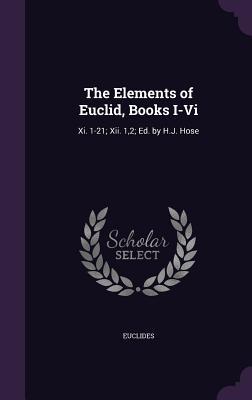 Download The Elements of Euclid, Books I-VI: XI. 1-21; XII. 1,2 - Euclid | ePub