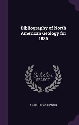 Full Download Bibliography of North American Geology for 1886 - Nelson Horatio Darton | PDF