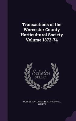Download Transactions of the Worcester County Horticultural Society Volume 1872-74 - Worcester County Horticultural Society file in ePub
