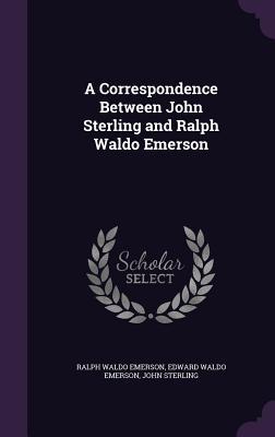 Download A Correspondence Between John Sterling and Ralph Waldo Emerson - Ralph Waldo Emerson | PDF