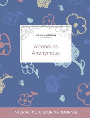 Read Adult Coloring Journal: Alcoholics Anonymous (Mythical Illustrations, Simple Flowers) - Courtney Wegner file in PDF
