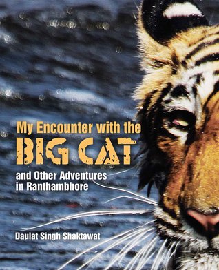 Download My Encounter with the Big Cat and Other Adventures in Ranthambhore - Daulat Singh Shaktawat file in ePub