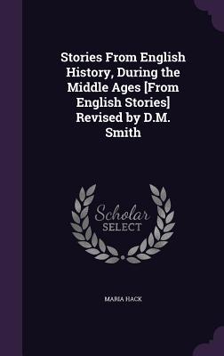 Read Online Stories from English History, During the Middle Ages [From English Stories] Revised by D.M. Smith - Maria Hack file in ePub