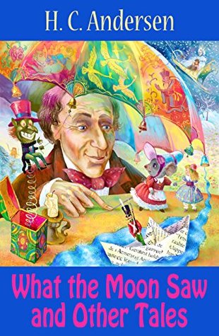 Read Online What the Moon Saw and Other Tales (illustrated) - Hans Christian Andersen file in ePub