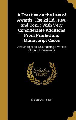 Full Download A Treatise on the Law of Awards. the 2D Ed., REV. and Corr.; With Very Considerable Additions from Printed and Manuscript Cases: And an Appendix, Containing a Variety of Useful Precedents - Stewart Kyd file in ePub