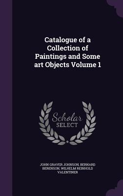 Read Catalogue of a Collection of Paintings and Some Art Objects Volume 1 - John Graver Johnson file in ePub