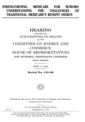 Read Strengthening Medicare for Seniors: Understanding the Challenges of Traditional Medicare's Benefit Design - U.S. Congress | ePub