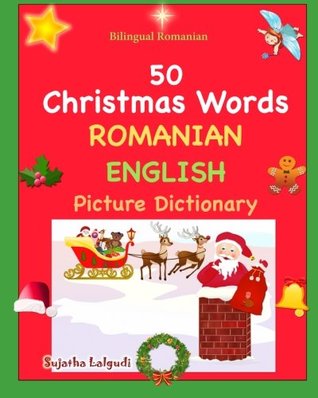 Read Online 50 Christmas Words: Romanian-English Picture Dictionary - Sujatha Lalgudi file in ePub