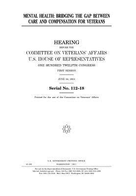 Full Download Mental Health: Bridging the Gap Between Care and Compensation for Veterans - U.S. Congress | PDF