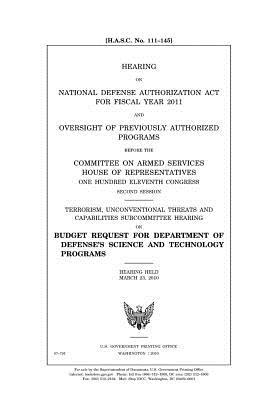 Read Online Hearing on National Defense Authorization ACT for Fiscal Year 2011 and Oversight of Previously Authorized Programs Before the Committee on Armed Services, House of Representatives, One Hundred Eleventh Congress, Second Session: Terrorism, Unconventional T - U.S. Congress | PDF