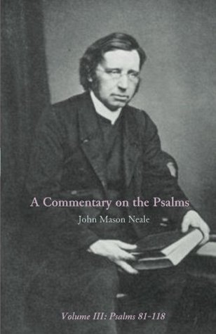 Read Online Commentary on the Psalms -- Vol III -- Psalms 81-118 - John Mason Neale file in ePub