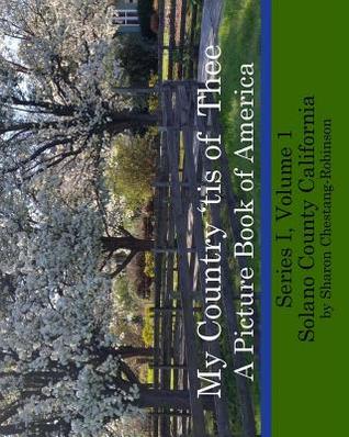 Download My Country 'tis of Thee: A Picture Book of Our America - Solano County California - Sharon Chestang-Robinson | PDF