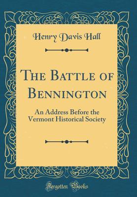 Download The Battle of Bennington: An Address Before the Vermont Historical Society (Classic Reprint) - Henry Davis Hall file in ePub