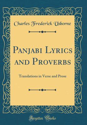 Read Online Panjabi Lyrics and Proverbs: Translations in Verse and Prose (Classic Reprint) - Charles Frederick Usborne file in PDF
