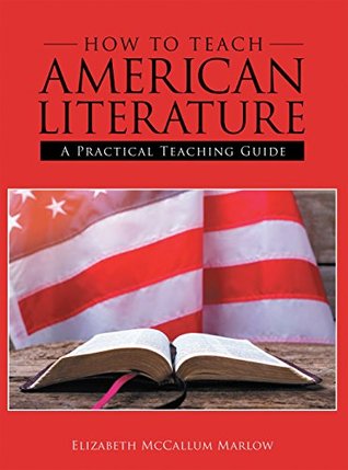 Read How to Teach American Literature: A Practical Teaching Guide - Elizabeth McCallum Marlow file in PDF