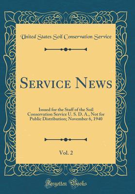 Full Download Service News, Vol. 2: Issued for the Staff of the Soil Conservation Service U. S. D. A., Not for Public Distribution; November 6, 1940 (Classic Reprint) - United States Soil Conservation Service | PDF