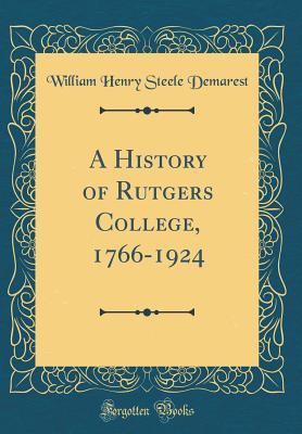 Full Download A History of Rutgers College, 1766-1924 (Classic Reprint) - William Henry S. Demarest file in ePub