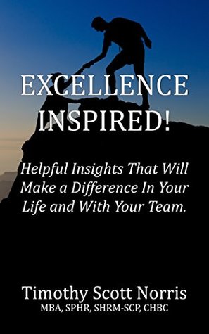 Download Excellence Inspired!: Helpful Insights That Will Make a Difference In Your Life and With Your Team. - Timothy Scott Norris | PDF