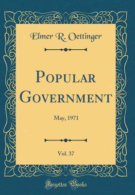Read Online Popular Government, Vol. 37: May, 1971 (Classic Reprint) - Elmer R Oettinger file in ePub