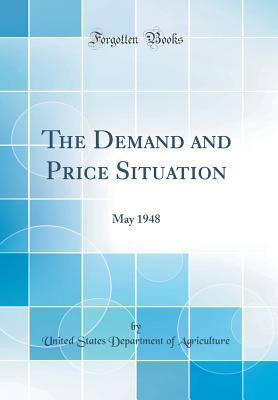Download The Demand and Price Situation: May 1948 (Classic Reprint) - U.S. Department of Agriculture file in ePub