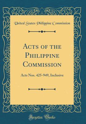 Download Acts of the Philippine Commission: Acts Nos. 425-949, Inclusive (Classic Reprint) - United States Philippine Commission | PDF
