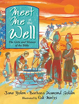 Full Download Meet Me at the Well: The Girls and Women of the Bible - Jane Yolen file in PDF