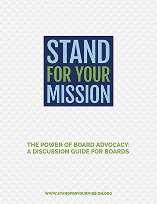 Read Online The Power of Board Advocacy: A Discussion Guide for Boards - Boardsource file in PDF