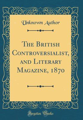 Read The British Controversialist, and Literary Magazine, 1870 (Classic Reprint) - Unknown file in ePub