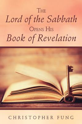 Read The Lord of the Sabbath Opens His Book of Revelation - Christopher Fung file in PDF