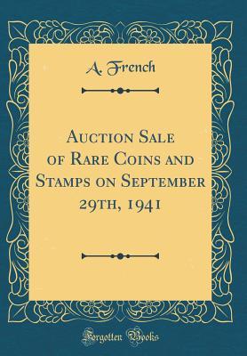 Download Auction Sale of Rare Coins and Stamps on September 29th, 1941 (Classic Reprint) - A French file in PDF