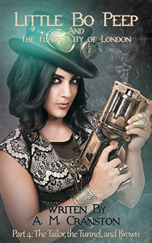 Full Download Little Bo Peep and the Flying City of London: Part 4: The Tailor, the Tunnel, and Brown - A.M. Cranston file in PDF