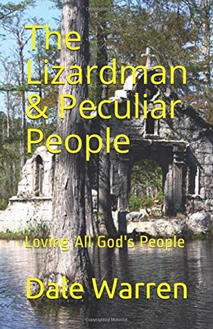 Read The Lizardman & Peculiar People: Loving All God's People - Dale Warren file in ePub