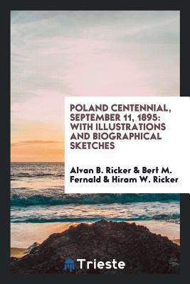 Read Poland Centennial, September 11, 1895: With Illustrations and Biographical Sketches - Alvan B. Ricker file in ePub