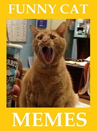 Full Download Cat Memes. Super Funny Ultimate Memes Book. Cats Rule The World! - Memes Entertainment Studio | PDF
