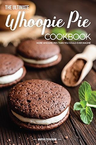 Full Download The Ultimate Whoopie Pie Cookbook: More Whoopie Pies Than You Could Ever Imagine - Martha Stephenson file in PDF