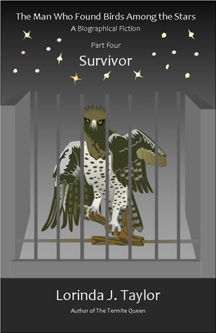 Download The Man Who Found Birds among the Stars, Part Four: Survivor - Lorinda J Taylor file in PDF