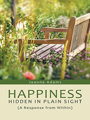 Read Happiness: Hidden in Plain Sight: (A Response from Within) - Jeanne Adams | PDF