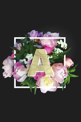 Full Download A: Monogram Initial a Notebook for Women   Girls - Pretty Floral -  | ePub
