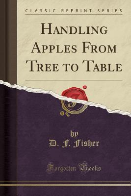 Read Handling Apples from Tree to Table (Classic Reprint) - D F Fisher file in PDF