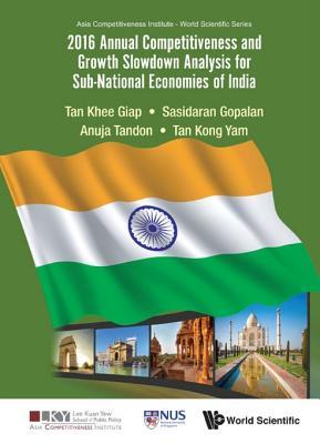 Read Online 2016 Annual Competitiveness and Growth Slowdown Analysis for Sub-National Economies of India - Khee Giap Tan | PDF